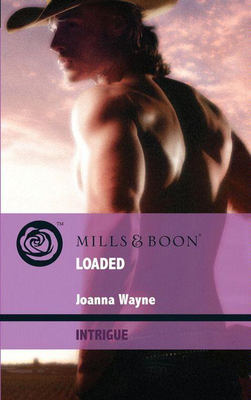 Four Brothers of Colts Run Cross - Loaded (Mills &amp; Boon Intrigue) (Four Brothers of Colts Run Cross, Book 4): First edition