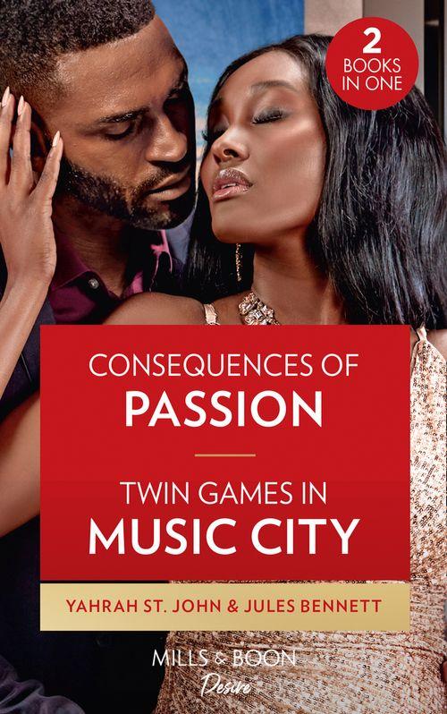 Consequences Of Passion / Twin Games In Music City: Consequences of Passion (Locketts of Tuxedo Park) / Twin Games in Music City (Dynasties: Beaumont Bay) (9780263282870)