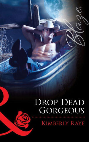 Drop Dead Gorgeous (Mills &amp; Boon Blaze): First edition