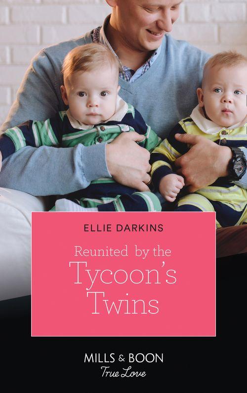 Reunited By The Tycoon&#39;s Twins (Mills &amp; Boon True Love)