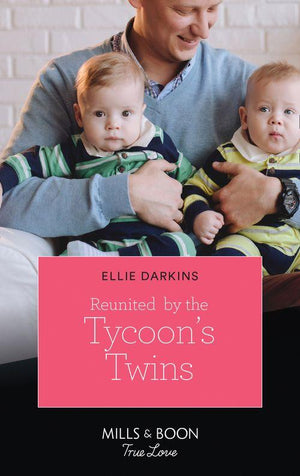 Reunited By The Tycoon&#39;s Twins (Mills &amp; Boon True Love)