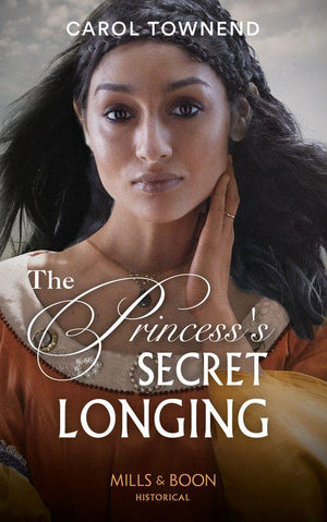 Princesses of the Alhambra - The Princess&#39;s Secret Longing (Mills &amp; Boon Historical) (Princesses of the Alhambra, Book 2)