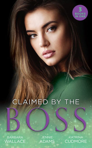 Claimed By The Boss: Beauty and the Brooding Boss (Once Upon a Kiss…) / Nine-to-Five Bride / Swept into the Rich Man&#39;s World (Mills &amp; Boon M&amp;B)