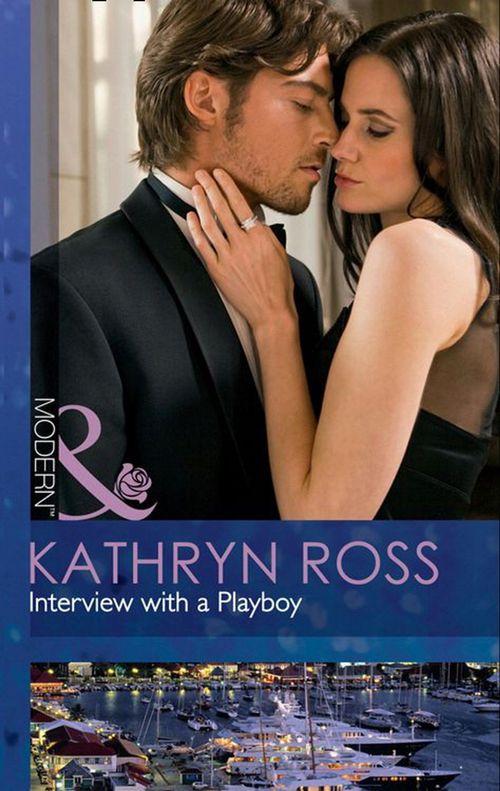 Interview With A Playboy (Mills &amp; Boon Modern): First edition
