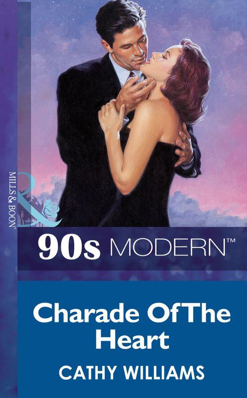 Charade Of The Heart (Mills &amp; Boon Vintage 90s Modern): First edition