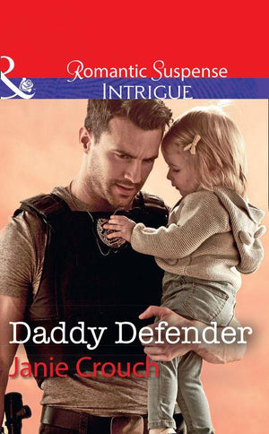 Omega Sector: Under Siege - Daddy Defender (Mills &amp; Boon Intrigue) (Omega Sector: Under Siege, Book 1)