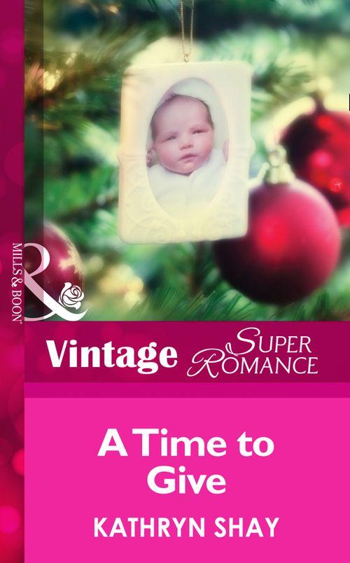 9 Months Later - A Time To Give (Mills &amp; Boon Vintage Superromance) (9 Months Later, Book 50): First edition