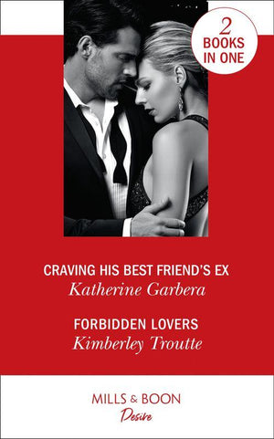 Craving His Best Friend&#39;s Ex: Craving His Best Friend&#39;s Ex / Forbidden Lovers