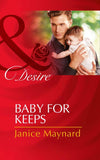 Baby For Keeps (Mills & Boon Desire): First edition (9781472049391)