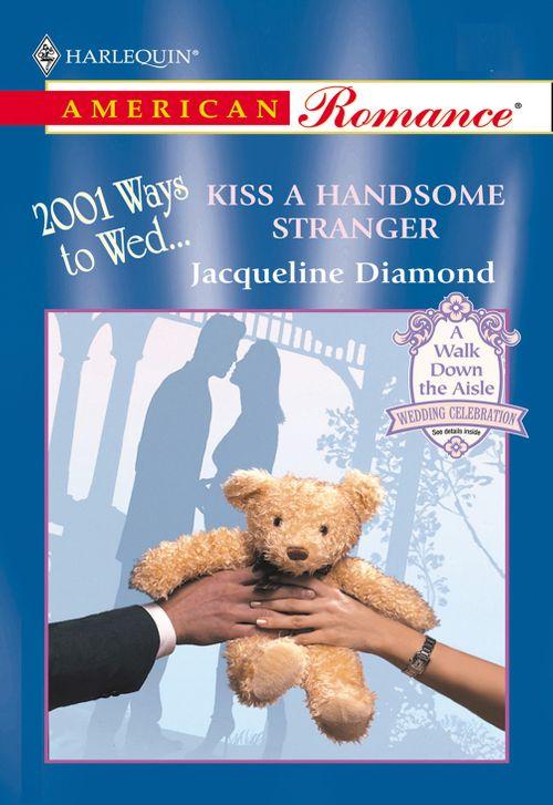 Kiss A Handsome Stranger (Mills &amp; Boon American Romance): First edition