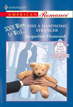 Kiss A Handsome Stranger (Mills &amp; Boon American Romance): First edition