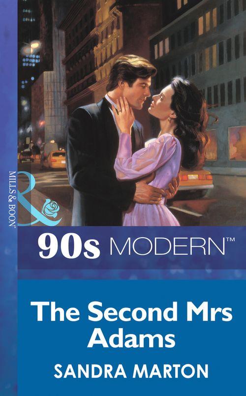 The Second Mrs Adams (Mills &amp; Boon Vintage 90s Modern): First edition