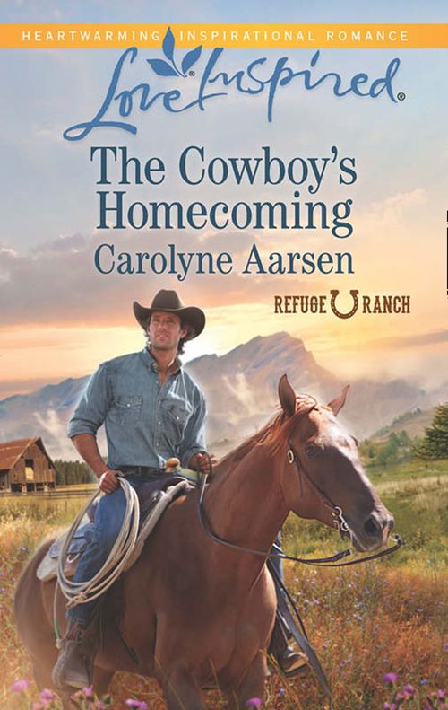 Refuge Ranch - The Cowboy&#39;s Homecoming (Mills &amp; Boon Love Inspired) (Refuge Ranch, Book 3): First edition