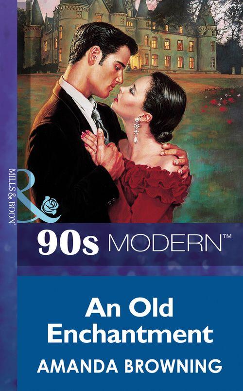 An Old Enchantment (Mills &amp; Boon Vintage 90s Modern): First edition