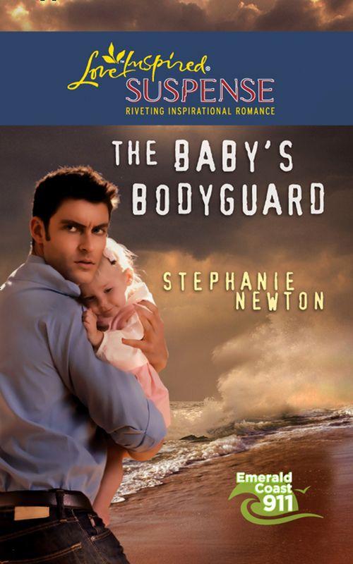 Emerald Coast 911 - The Baby&#39;s Bodyguard (Mills &amp; Boon Love Inspired Suspense) (Emerald Coast 911, Book 7): First edition
