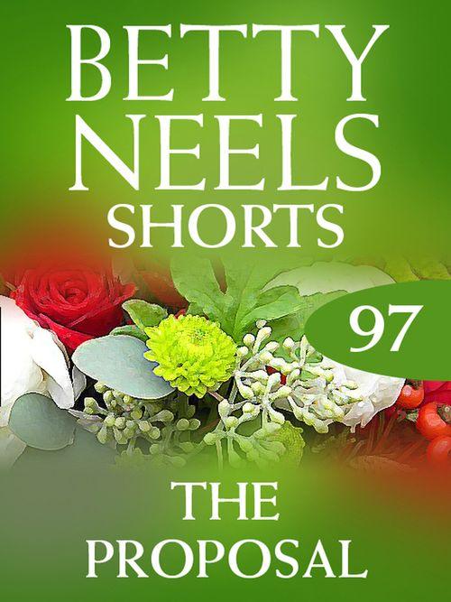 Betty Neels Collection - The Proposal (Betty Neels Collection, Book 97): First edition