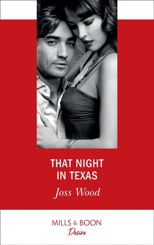 Texas Cattleman’s Club: Houston - That Night In Texas (Mills &amp; Boon Desire) (Texas Cattleman’s Club: Houston, Book 3)