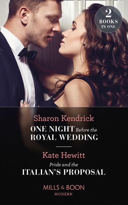 One Night Before The Royal Wedding / Pride And The Italian&#39;s Proposal: One Night Before the Royal Wedding / Pride and the Italian&#39;s Proposal (Mills &amp; Boon Modern)