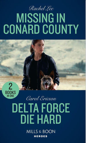 Conard County: The Next Generation - Missing In Conard County: Missing in Conard County (Conard County: The Next Generation) / Delta Force Die Hard (Mills &amp; Boon Heroes) (Conard County: The Next Generation)