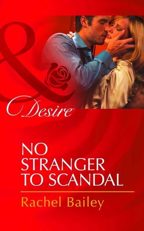 Daughters of Power: The Capital - No Stranger To Scandal (Mills &amp; Boon Desire) (Daughters of Power: The Capital, Book 4): First edition