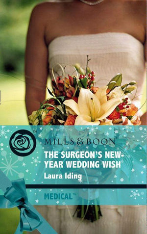 Cedar Bluff Hospital - The Surgeon&#39;s New-Year Wedding Wish (Mills &amp; Boon Medical) (Cedar Bluff Hospital, Book 3): First edition