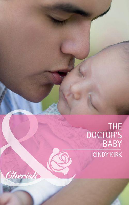 Rx for Love - The Doctor&#39;s Baby (Mills &amp; Boon Cherish) (Rx for Love, Book 1): First edition