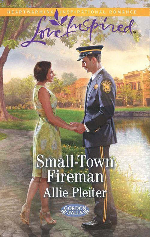 Gordon Falls - Small-Town Fireman (Mills &amp; Boon Love Inspired) (Gordon Falls, Book 6): First edition