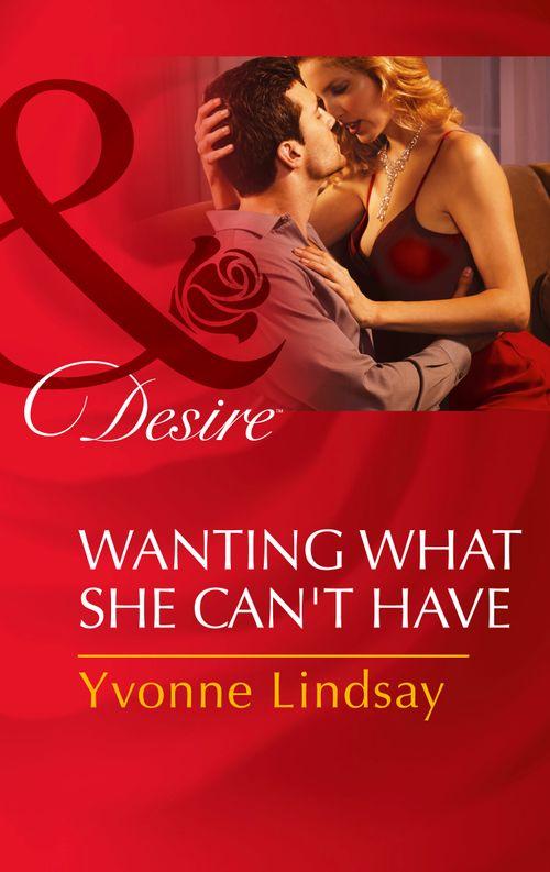 The Master Vintners - Wanting What She Can&#39;t Have (Mills &amp; Boon Desire) (The Master Vintners, Book 5): First edition