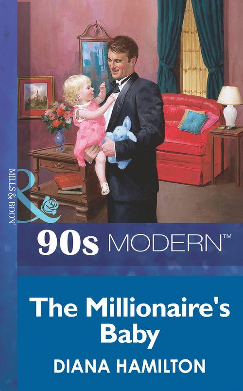 The Millionaire&#39;s Baby (Mills &amp; Boon Vintage 90s Modern): First edition