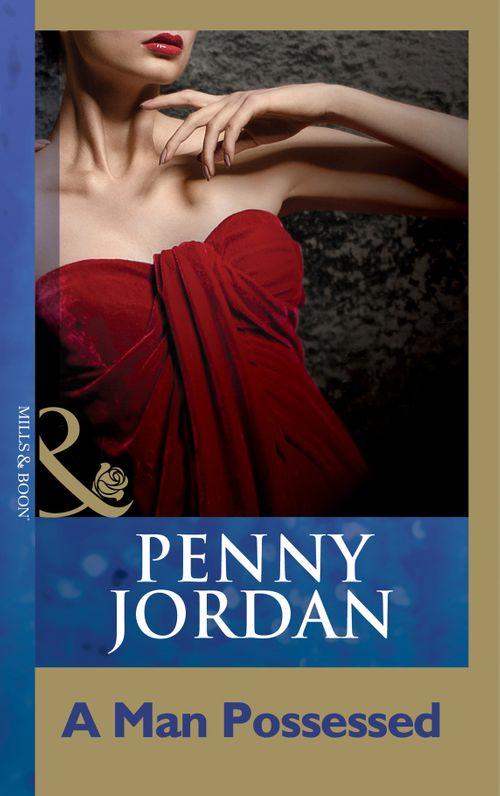 Penny Jordan Collection - A Man Possessed (Mills &amp; Boon Modern) (Penny Jordan Collection): First edition