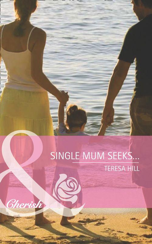 Single Mum Seeks… (Mills &amp; Boon Cherish): First edition