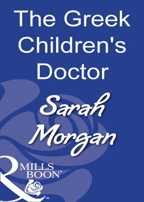 The Greek Children's Doctor (Mills & Boon Modern): First edition (9781408930380)