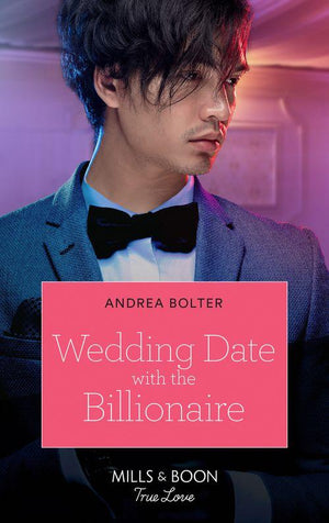 Wedding Date With The Billionaire (Mills &amp; Boon True Love)