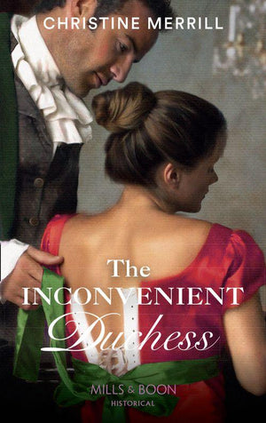 The Inconvenient Duchess (Mills &amp; Boon Historical): First edition