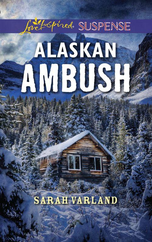 Alaskan Ambush (Mills &amp; Boon Love Inspired Suspense)