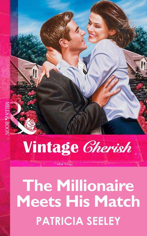 The Millionaire Meets His Match (Mills &amp; Boon Vintage Cherish): First edition