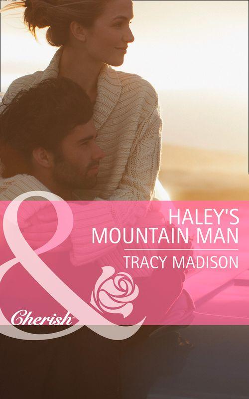 The Colorado Fosters - Haley&#39;s Mountain Man (Mills &amp; Boon Cherish) (The Colorado Fosters, Book 2): First edition