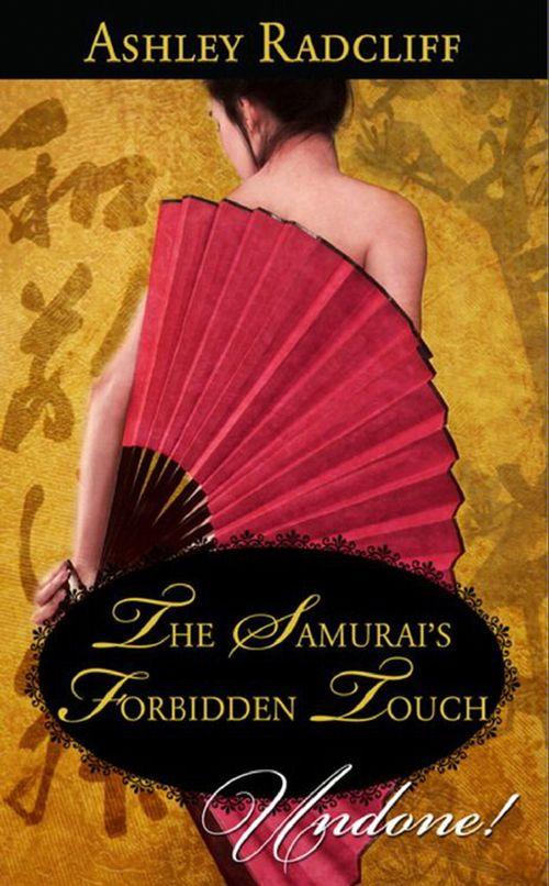 The Samurai&#39;s Forbidden Touch (Mills &amp; Boon Historical Undone): First edition