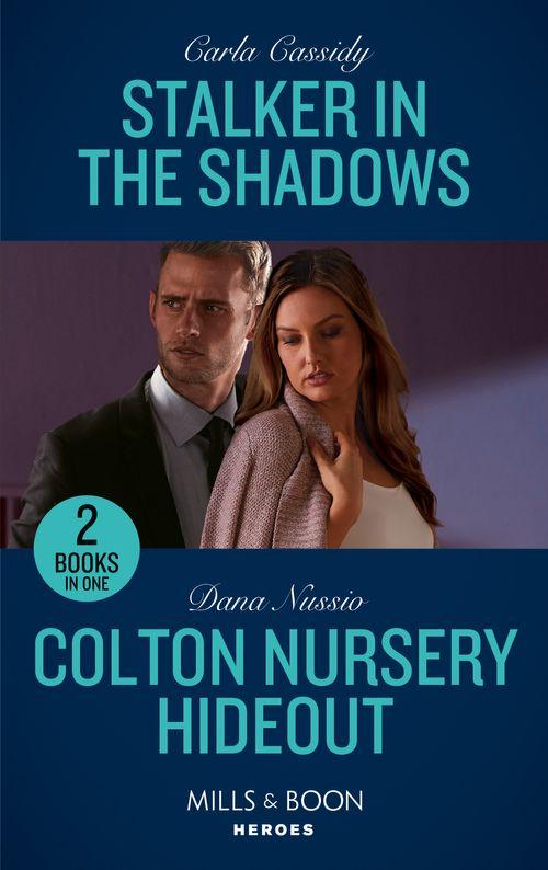 Stalker In The Shadows / Colton Nursery Hideout: Stalker in the Shadows / Colton Nursery Hideout (The Coltons of Grave Gulch) (Mills & Boon Heroes) (9780263283273)