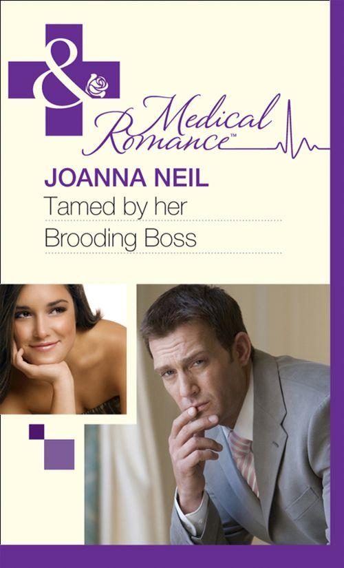 Tamed by her Brooding Boss (Mills &amp; Boon Medical): First edition