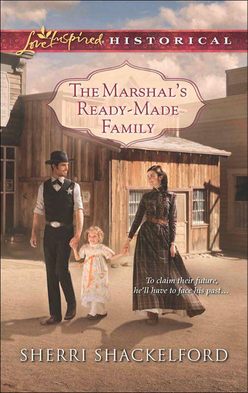 The Marshal&#39;s Ready-Made Family (Mills &amp; Boon Love Inspired Historical): First edition