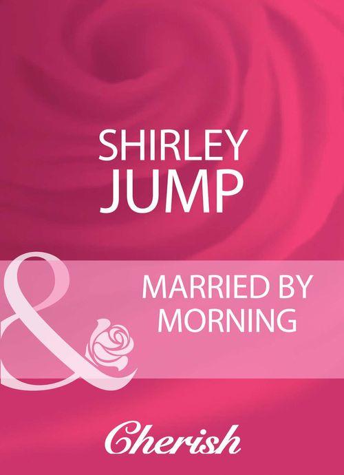 Married By Morning (Mills &amp; Boon Cherish): First edition