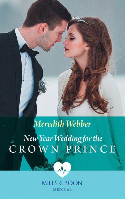 New Year Wedding For The Crown Prince (Mills &amp; Boon Medical)