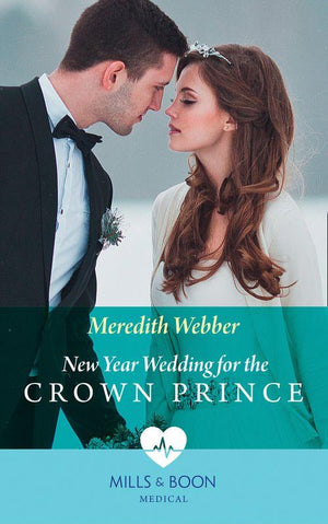 New Year Wedding For The Crown Prince (Mills &amp; Boon Medical)