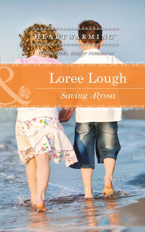 Saving Alyssa (Mills &amp; Boon Heartwarming): First edition