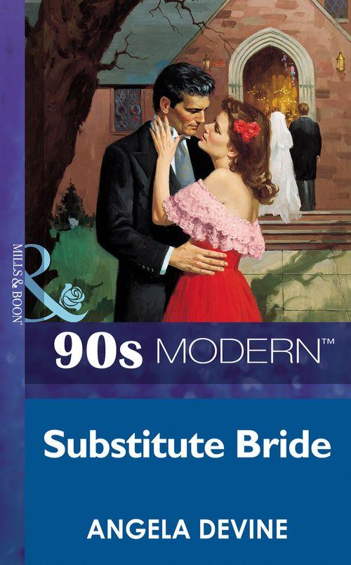 Substitute Bride (Mills &amp; Boon Vintage 90s Modern): First edition