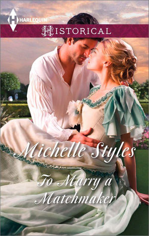 To Marry a Matchmaker (Mills &amp; Boon Historical): First edition
