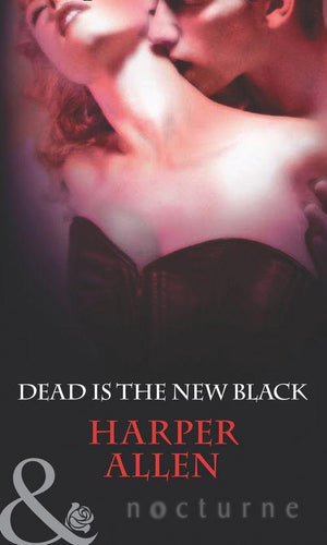 Darkheart &amp; Crosse - Dead Is The New Black (Mills &amp; Boon Nocturne) (Darkheart &amp; Crosse, Book 3): First edition