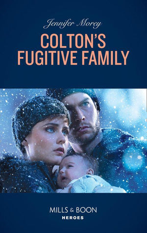 The Coltons of Red Ridge - Colton&#39;s Fugitive Family (Mills &amp; Boon Heroes) (The Coltons of Red Ridge, Book 12)