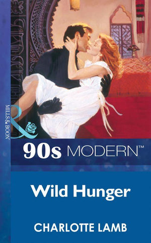 Wild Hunger (Mills &amp; Boon Vintage 90s Modern): First edition